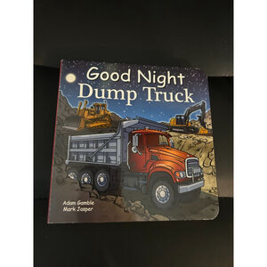 Good Night Dump Truck by Adam Gamble & Mark Jasper (2014, Board Book)